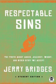 Respectable Sins Student Edition: The Truth About Anger, Jealousy, Worry, and Other Stuff We Accept