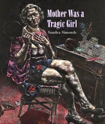 Mother Was a Tragic Girl (New Poetry)
