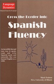 Cross the Border into Spanish Fluency (Book/Answer Keys/Bonus CD)