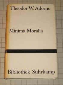 Minima Moralia: Reflexionen aus d. beschadigten Leben (His Gesammelte Schriften ; Bd. 4) (German Edition)