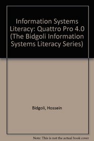 Information Systems Literacy: Quattro Pro 4.0 (The Bidgoli Information Systems Literacy Series)
