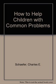 How to Help Children with Common Problems