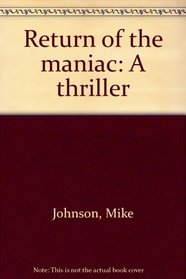 Return of the maniac: A thriller