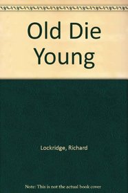 Old Die Young