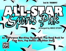 All-Star Sports Pak (An All-Purpose Marching/Basketball/Pep Band Book for Time Outs, Pep Rallies and Other Stuff): 2nd B-Flat Trumpet
