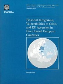 Financial Integration, Vulnerabilities to Crisis, and Eu Accession in Five Central European Countries (World Bank Technical Papers)