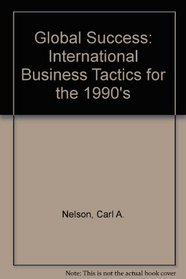 Global Success: International Business Tactics for the 1990s