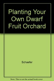 Planting Your Own Dwarf Fruit Orchard