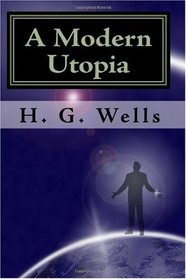 A Modern Utopia: A Utopian/Dystopian Classic!