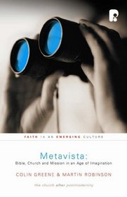 Metavista: Bible, Church and Mission in an Age of Imagination (Faith in an Emerging Culture Series)