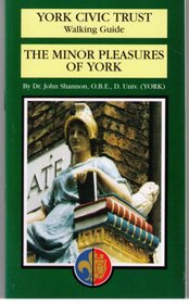 Minor Pleasures of York (York Civic Trust Walking Guides)