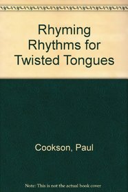 Rhyming Rhythms for Twisted Tongues