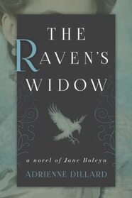 The Raven's Widow: A Novel of Jane Boleyn