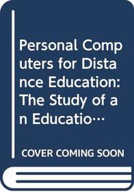 Personal Computers for Distance Education: The Study of an Educational Innovation