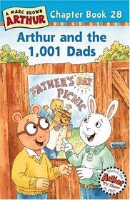 Arthur and the 1,001 Dads : A Marc Brown Arthur Chapter Book 28 (Arthur Chapter Books)