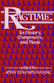Ragtime: Its History, Composers, Music (Macmillan popular music series)