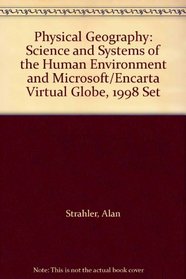 Physical Geography: Science and Systems of the Human Environment and Microsoft/Encarta Virtual Globe, 1998 Set