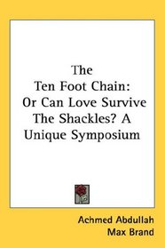 The Ten Foot Chain: Or Can Love Survive The Shackles? A Unique Symposium