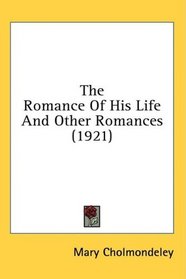 The Romance Of His Life And Other Romances (1921)