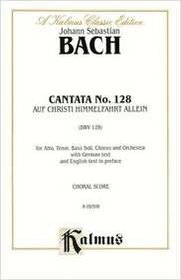 Cantata No. 128 -- Auf Christi Himmelfahrt allein (Kalmus Edition)