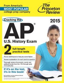 Cracking the AP U.S. History Exam, 2015 Edition (College Test Preparation)