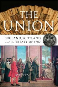 The Union: England, Scotland And the Treaty of 1707