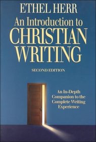 An Introduction to Christian Writing : An In-Depth Companion to the Complete Writing Experience 2nd Edition