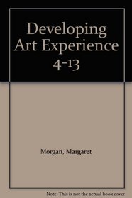 Developing Art Experience 4-13