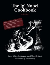 The Ig Nobel Cookbook, volume 1