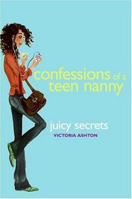 Confessions of a Teen Nanny #3: Juicy Secrets (Confessions of a Teen Nanny)