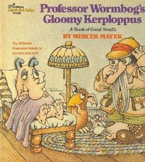 Professor Wormbog's Gloomy Kerploppus: A Book of Great Smells (And a Heart-Warming Story, Besides)