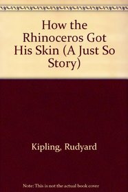 How the Rhino Got Skin (A Just So Story)