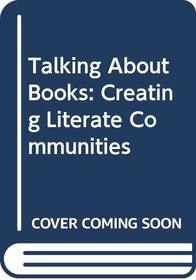 Talking About Books: Creating Literate Communities