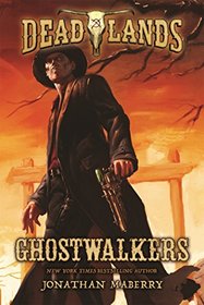 Ghostwalkers (Deadlands, Bk 1)