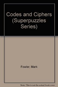 Codes  Ciphers/Usborne Superpuzzles, Advanced Level (Superpuzzles Series)