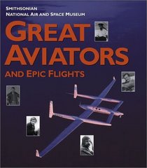 Great Aviators and Epic Flights: Smithsonian National Air and Space Museum