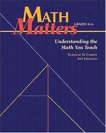 Math Matters: Understanding the Math You Teach, Grades K-6