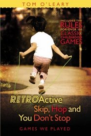 RetroActive Skip, Hop and You Don't Stop: Games We Played