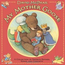 My Mother Goose: A Collection of Favorite Rhymes, Songs, and Concepts