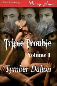 Triple Trouble, Volume 1 [Trouble Comes in Threes, Storm Warning] (Siren Menage Amour)