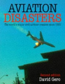 Aviation Disasters: The World's Major Civil Airliner Crashes Since 1950