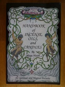 Ceridwen's Handbook of Incense, Oils, and Candles: Being a Guide to the Magickal and Spiritual Uses of Oils, Incense, Candles, and the Like