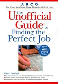 Arco the Unofficial Guide to Finding the Perfect Job (Unofficial Guides)