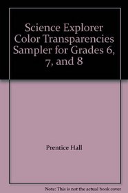 Science Explorer Color Transparencies Sampler for Grades 6, 7, and 8
