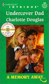 Undercover Dad (A Memory Away...) (Harlequin Intrigue, No 536)