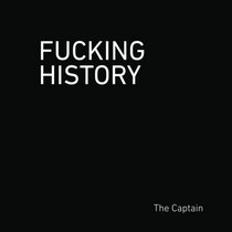 Fucking History: 52 Lessons You Should Have Learned in School.