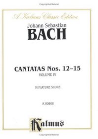 Cantatas No. 12-15 (Kalmus Edition) (German Edition)