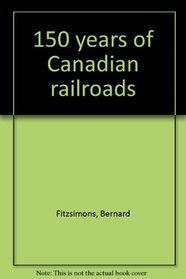 150 years of Canadian railroads