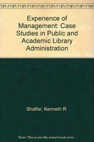 The experience of management;: Case studies in public and academic library administration,
