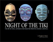Night of the Tiki: The Art of Shag, Schmaltz and Selected Primitive Oceanic Carvings